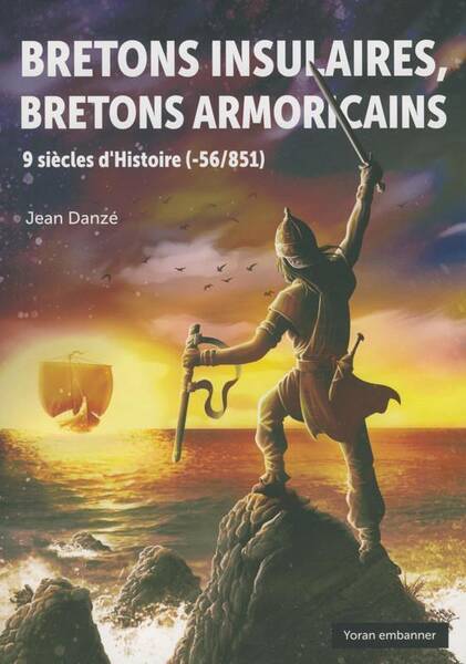 Bretons Insulaires, Bretons Armoricains 9 Siecles D'Histoire (-56/851)
