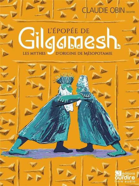 L'Epopee de Gilgamesh ; les Mythes D'Origine de Mesopotamie