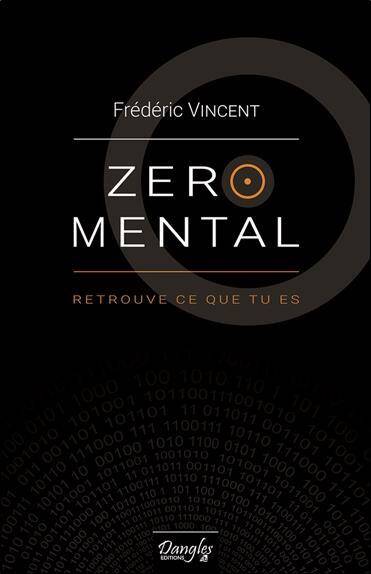 Zero Mental ; Retrouve Ce que Tu Es