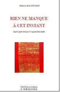 Rien ne manque à cet instant : tant que vous n'y ajoutez rien