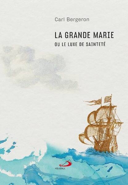 La Grande Marie : ou le luxe de sainteté