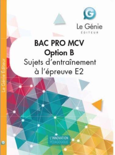 Option B Sujets D Entrainements a l Examen Bac Pro MCV Epreuve E2: