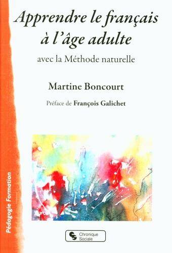 Apprendre le français à l'âge adulte : en méthode naturelle