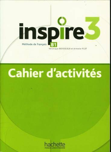Inspire 3 : méthode de français B1 : cahier d'activités