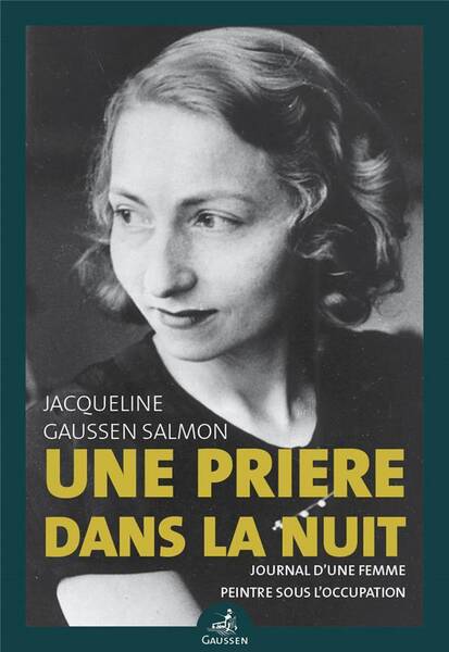 Une Priere Dans la Nuit: Journal D Une Femme Peintre Sous l Occupatio