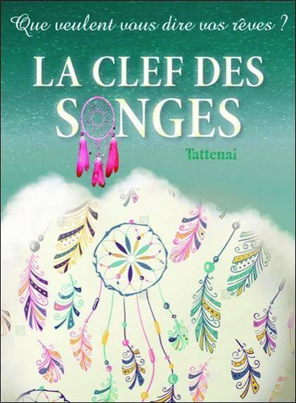 La Clef des Songes : Que Veulent Vous Dire Vos Reves ?