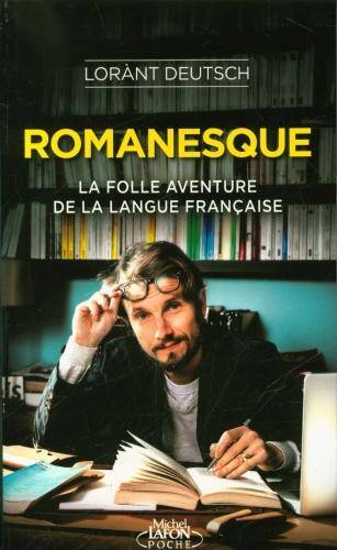 Romanesque : la folle aventure de la langue française