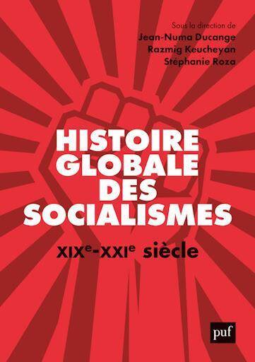 Histoire Globale des Socialismes, Xix-Xxie Siecle