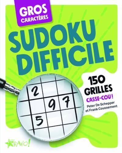 Sudoku difficile : 150 grilles casse-cou ! : gros caractères