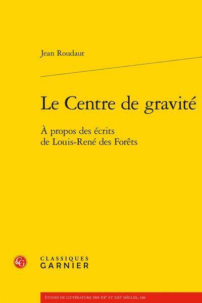 Le centre de gravité : à propos des écrits de Louis-René des Forêts