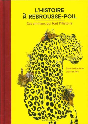 L'histoire à rebrousse-poil : ces animaux qui font l'histoire