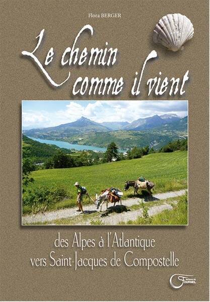 Le Chemin Comme Il Vient; des Alpes a l Atlantique Vers Saint