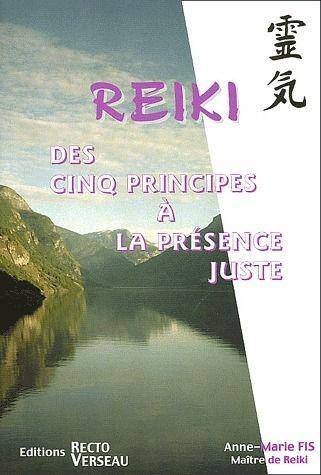 Reiki, des 5 Principes a la Presence Juste