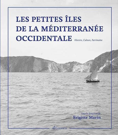 Les Petites Iles de la Mediterranee Occidentale; Histoire, Culture,