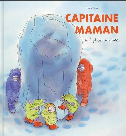 CAPITAINE MAMAN ET LE GLACON SURPRISE