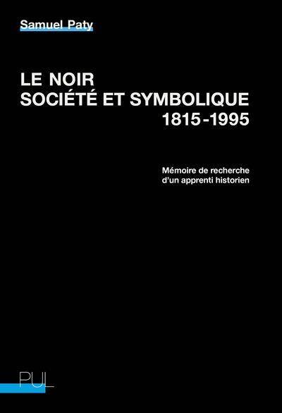 Le noir, société et symbolique : 1815-1995