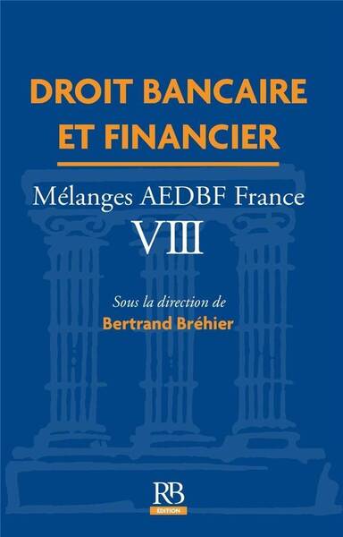 Droit Bancaire et Financier : Melanges Aedbf France VIII