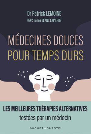 Medecines Douces Pour Temps Durs: Les Meilleures Therapies