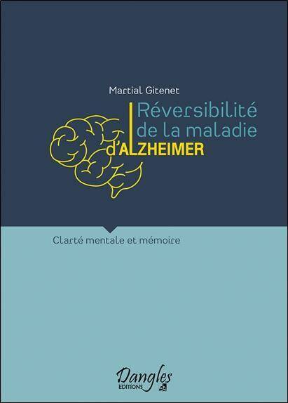 Reversibilite de la Maladie D'Alzheimer : Clarte Mentale et Memoire