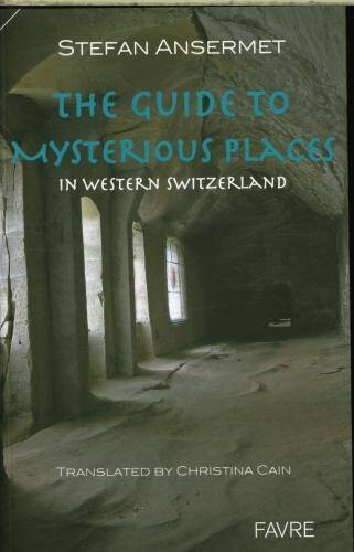 The guide to mysterious places in western Switzerland