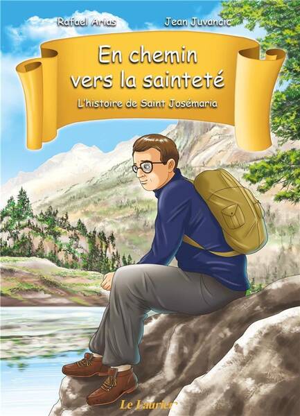 En Chemin Vers la Saintete : l'Histoire de Saint Josemaria