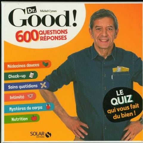 Dr. Good ! : 600 questions réponses : le quiz qui vous fait du bien !