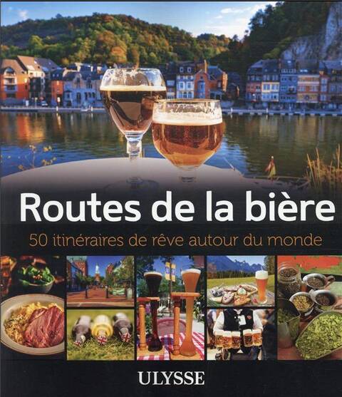 Routes de la bière : 50 itinéraires de rêve autour du monde