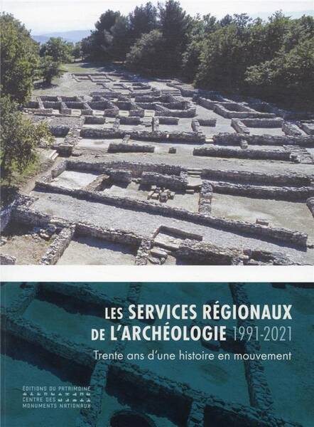 Les Services Regionaux de l Archeologie 1991 2021: Trente Ans D Une
