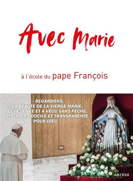 Avec Marie : à l'école du pape François