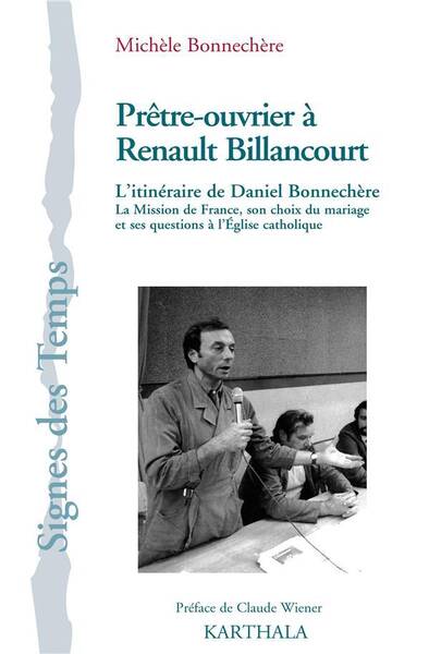 Pretre Ouvrier a Renault Billancourt: l Itineraire de Daniel Bonnecher
