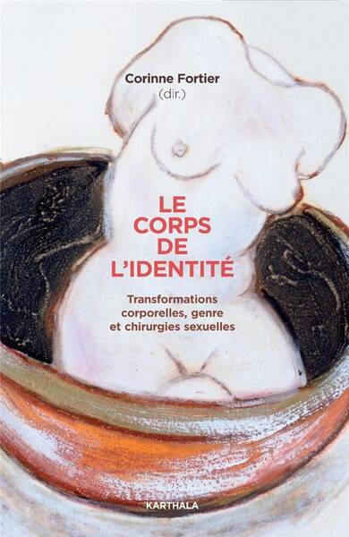 Le Corps de l Identite: Transformations Corporelles, Genre et