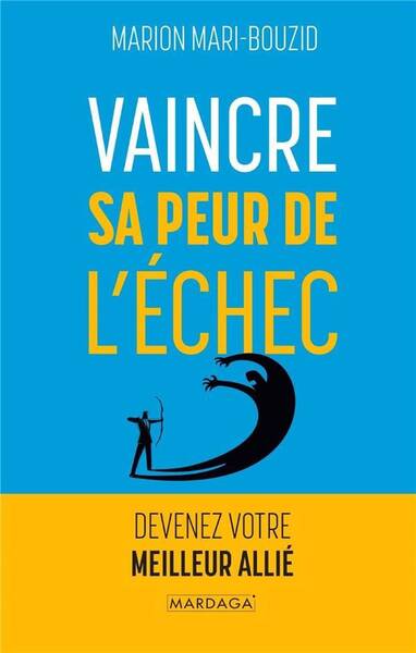 Vaincre sa Peur de l'Echec : Devenez Votre Meilleur Allie