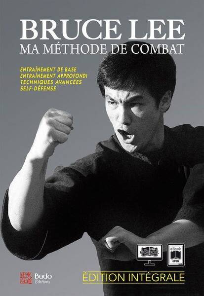 Bruce Lee, ma méthode de combat : édition intégrale