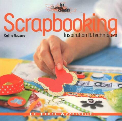 Scrapbooking ; Inspiration & Techniques
