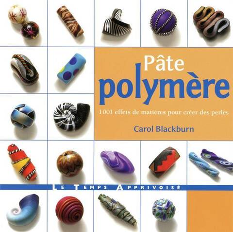 Pate Polymere ; 1001 Effets de Matieres Pour Creer des Perles