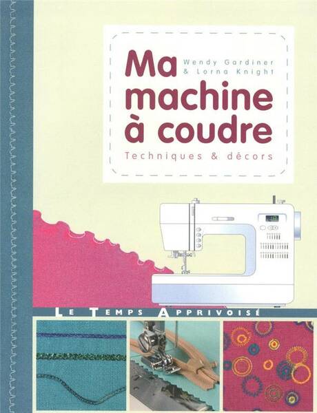 Ma Machine a Coudre ; Technique & Decor