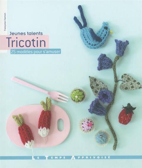 Tricotin ; 25 Modeles Pour S'Amuser