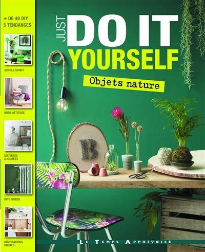 Just Do It Yourself ; Objets Nature