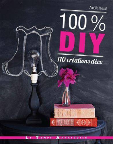 100% Diy ; 110 Creations Deco