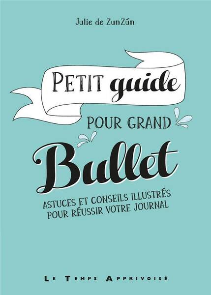 Petit Guide Pour Grand Bullet; Astuces et Conseils Illustres Pour