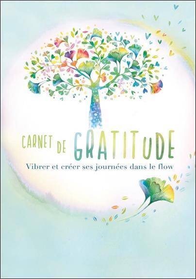 Carnet Gratitude : Vibrer et Creer ses Journees Dans le Flow