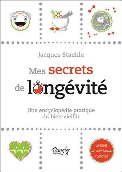 Mes Secrets de Longevite : Une Encyclopedie Pratique du Bien-Vieillir