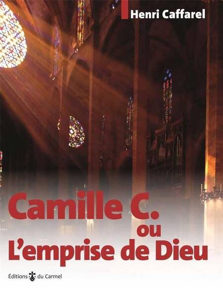 CAMILLE C. OU L'EMPRISE DE DIEU