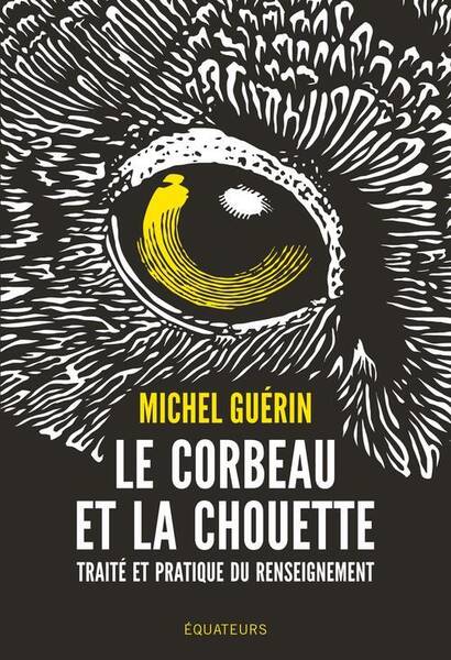 Le Corbeau et la Chouette : Traite et Pratique du Renseignement