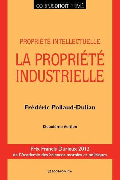 Propriete Intellectuelle : La Propriete Industrielle (2e Edition)