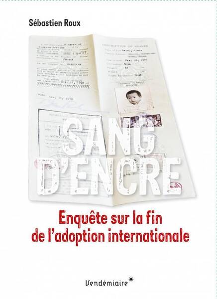 Sang D'Encre : Enquete sur la Fin de l'Adoption Internationale