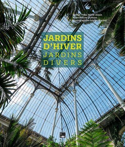 JARDINS D'HIVER, JARDINS DIVERS