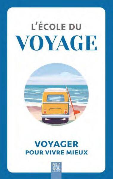 L'école du voyage : voyager pour vivre mieux