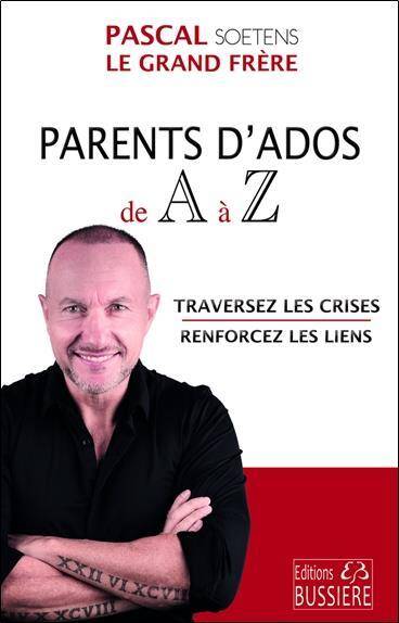 Parents D'Ados de a a Z - Traversez les Crises - Renforcez les Liens