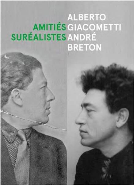 Alberto Giacometti, Andre Breton, Amities Surealistes